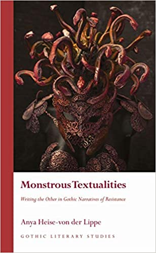 Monstrous Textualities: Writing the Other in Gothic Narratives of Resistance - Orginal Pdf